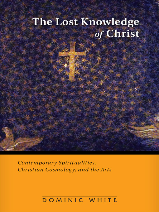 Title details for The Lost Knowledge of Christ by Dominic White - Available